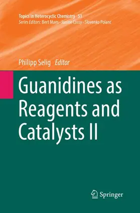 Selig |  Guanidines as Reagents and Catalysts II | Buch |  Sack Fachmedien