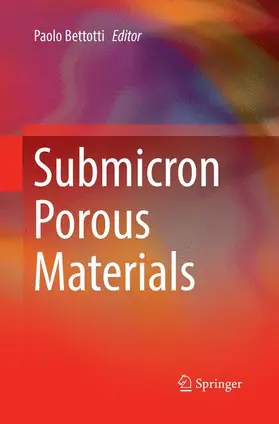 Bettotti |  Submicron Porous Materials | Buch |  Sack Fachmedien