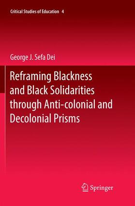 Dei |  Reframing Blackness and Black Solidarities through Anti-colonial and Decolonial Prisms | Buch |  Sack Fachmedien