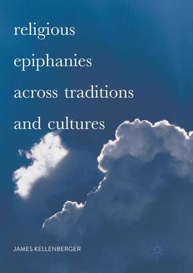 Kellenberger |  Religious Epiphanies Across Traditions and Cultures | Buch |  Sack Fachmedien