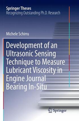 Schirru |  Development of an Ultrasonic Sensing Technique to Measure Lubricant Viscosity in Engine Journal Bearing In-Situ | Buch |  Sack Fachmedien