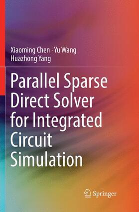Chen / Wang / Yang |  Parallel Sparse Direct Solver for Integrated Circuit Simulation | Buch |  Sack Fachmedien