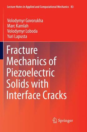 Govorukha / Lapusta / Kamlah |  Fracture Mechanics of Piezoelectric Solids with Interface Cracks | Buch |  Sack Fachmedien