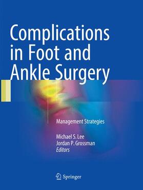 Grossman / Lee |  Complications in Foot and Ankle Surgery | Buch |  Sack Fachmedien