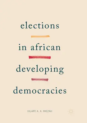 Miezah |  Elections in African Developing Democracies | Buch |  Sack Fachmedien