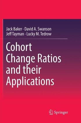 Baker / Tedrow / Swanson |  Cohort Change Ratios and their Applications | Buch |  Sack Fachmedien