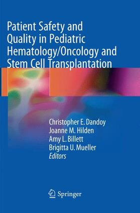 Dandoy / Mueller / Hilden |  Patient Safety and Quality in Pediatric Hematology/Oncology and Stem Cell Transplantation | Buch |  Sack Fachmedien