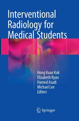Kok / Lee / Ryan |  Interventional Radiology for Medical Students | Buch |  Sack Fachmedien