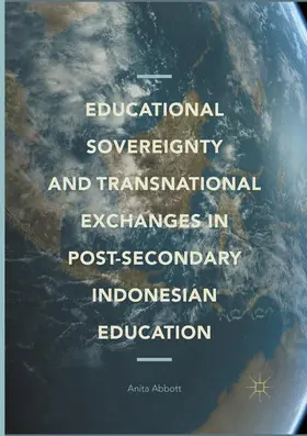 Abbott |  Educational Sovereignty and Transnational Exchanges in Post-Secondary Indonesian Education | Buch |  Sack Fachmedien