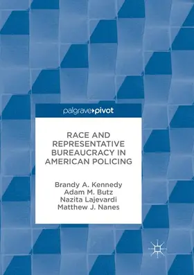 Kennedy / Butz / Lajevardi |  Race and Representative Bureaucracy in American Policing | Buch |  Sack Fachmedien