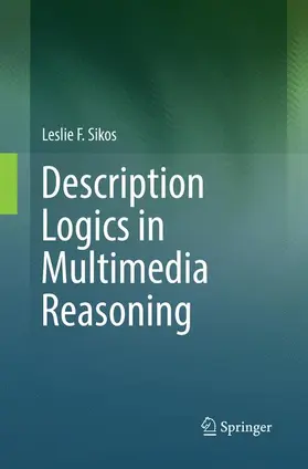 Sikos |  Description Logics in Multimedia Reasoning | Buch |  Sack Fachmedien