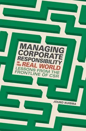 Kuisma |  Managing Corporate Responsibility in the Real World | Buch |  Sack Fachmedien