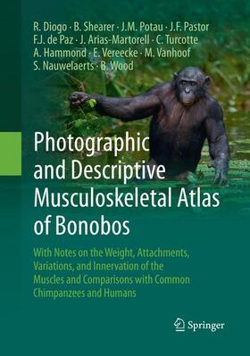 Diogo / Shearer / Potau |  Photographic and Descriptive Musculoskeletal Atlas of Bonobos | Buch |  Sack Fachmedien