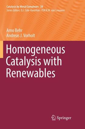 Vorholt / Behr |  Homogeneous Catalysis with Renewables | Buch |  Sack Fachmedien