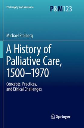 Stolberg |  A History of Palliative Care, 1500-1970 | Buch |  Sack Fachmedien