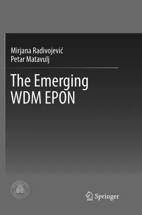 Matavulj / Radivojevic / Radivojevic |  The Emerging WDM EPON | Buch |  Sack Fachmedien