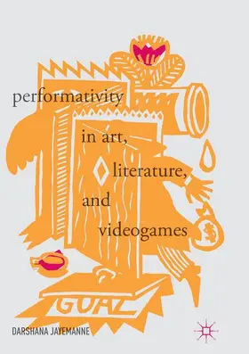 Jayemanne |  Performativity in Art, Literature, and Videogames | Buch |  Sack Fachmedien