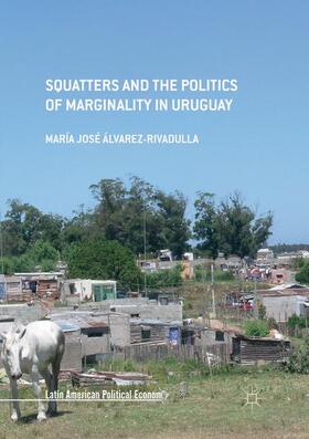 Álvarez-Rivadulla |  Squatters and the Politics of Marginality in Uruguay | Buch |  Sack Fachmedien