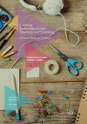 Huber / McRae |  Creating Performances for Teaching and Learning | Buch |  Sack Fachmedien