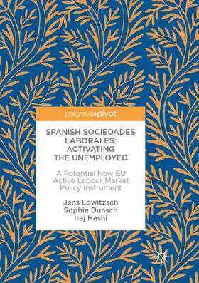 Lowitzsch / Hashi / Dunsch | Spanish Sociedades Laborales-Activating the Unemployed | Buch | 978-3-319-85506-6 | sack.de