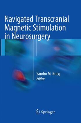 M. Krieg |  Navigated Transcranial Magnetic Stimulation in Neurosurgery | Buch |  Sack Fachmedien