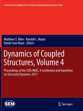 Allen / Rixen / Mayes |  Dynamics of Coupled Structures, Volume 4 | Buch |  Sack Fachmedien
