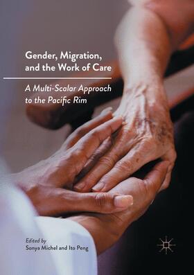 Peng / Michel |  Gender, Migration, and the Work of Care | Buch |  Sack Fachmedien