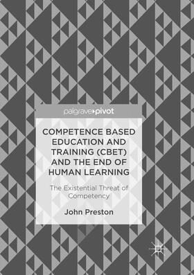 Preston |  Competence Based Education and Training (CBET) and the End of Human Learning | Buch |  Sack Fachmedien