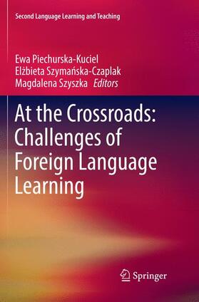 Piechurska-Kuciel / Szyszka / Szymanska-Czaplak |  At the Crossroads: Challenges of Foreign Language Learning | Buch |  Sack Fachmedien