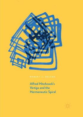 Belton |  Alfred Hitchcock's Vertigo and the Hermeneutic Spiral | Buch |  Sack Fachmedien