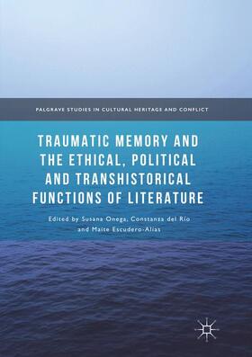 Onega / Escudero-Alías / del Río |  Traumatic Memory and the Ethical, Political and Transhistorical Functions of Literature | Buch |  Sack Fachmedien