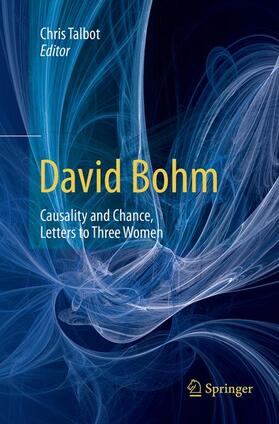 Talbot |  David Bohm: Causality and Chance, Letters to Three Women | Buch |  Sack Fachmedien