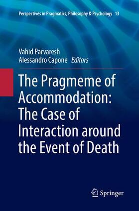 Capone / Parvaresh |  The Pragmeme of Accommodation: The Case of Interaction around the Event of Death | Buch |  Sack Fachmedien