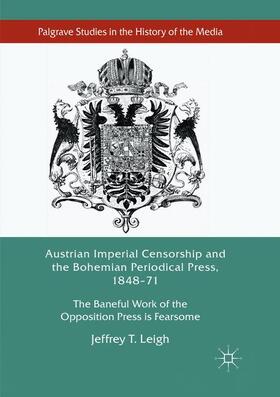 Leigh |  Austrian Imperial Censorship and the Bohemian Periodical Press, 1848¿71 | Buch |  Sack Fachmedien