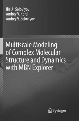 Solov’yov / Korol |  Multiscale Modeling of Complex Molecular Structure and Dynamics with MBN Explorer | Buch |  Sack Fachmedien