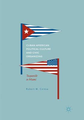 Ceresa |  Cuban American Political Culture and Civic Organizing | Buch |  Sack Fachmedien