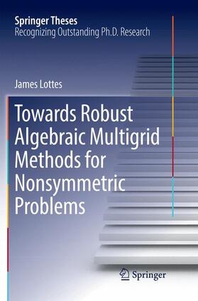 Lottes |  Towards Robust Algebraic Multigrid Methods for Nonsymmetric Problems | Buch |  Sack Fachmedien