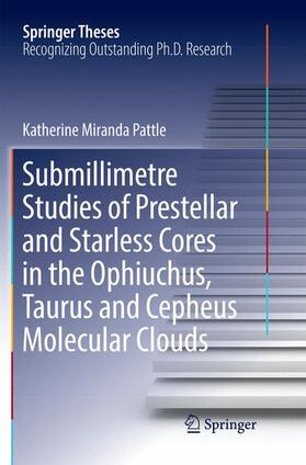 Pattle |  Submillimetre Studies of Prestellar and Starless Cores in the Ophiuchus, Taurus and Cepheus Molecular Clouds | Buch |  Sack Fachmedien