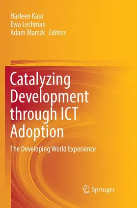 Kaur / Marszk / Lechman |  Catalyzing Development through ICT Adoption | Buch |  Sack Fachmedien