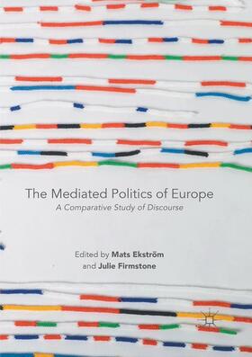 Firmstone / Ekström |  The Mediated Politics of Europe | Buch |  Sack Fachmedien