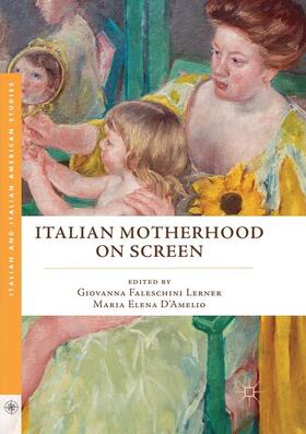 D’Amelio / Faleschini Lerner |  Italian Motherhood on Screen | Buch |  Sack Fachmedien