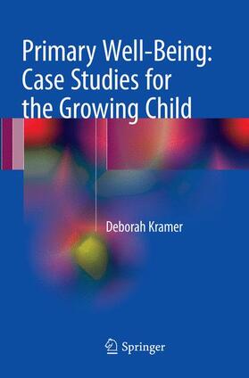 Kramer |  Primary Well-Being: Case Studies for the Growing Child | Buch |  Sack Fachmedien