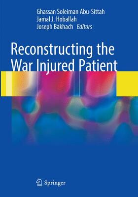 Abu-Sittah / Bakhach / Hoballah |  Reconstructing the War Injured Patient | Buch |  Sack Fachmedien