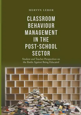 Lebor |  Classroom Behaviour Management in the Post-School Sector | Buch |  Sack Fachmedien