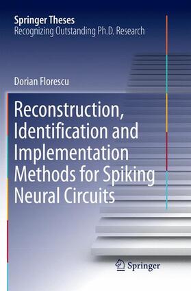 Florescu |  Reconstruction, Identification and Implementation Methods for Spiking Neural Circuits | Buch |  Sack Fachmedien