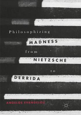 Evangelou |  Philosophizing Madness from Nietzsche to Derrida | Buch |  Sack Fachmedien