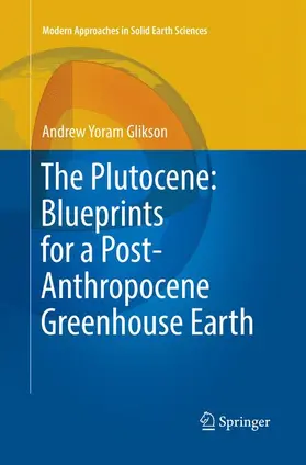 Glikson |  The Plutocene: Blueprints for a Post-Anthropocene Greenhouse Earth | Buch |  Sack Fachmedien