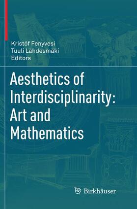 Lähdesmäki / Fenyvesi |  Aesthetics of Interdisciplinarity: Art and Mathematics | Buch |  Sack Fachmedien