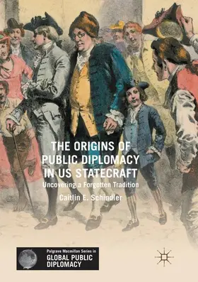 Schindler |  The Origins of Public Diplomacy in US Statecraft | Buch |  Sack Fachmedien