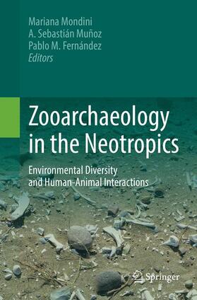Mondini / Fernández / Muñoz |  Zooarchaeology in the Neotropics | Buch |  Sack Fachmedien